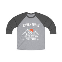 Unisex Tri-Blend 3\/4 Raglan Tee &quot;Adventures Are the Best Way to Learn&quot; - £27.13 GBP+