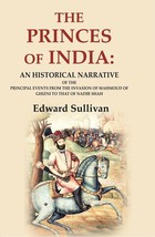 The Princes of India: An Historical Narrative of the Principal Event [Hardcover] - £39.04 GBP