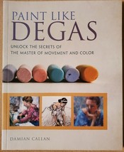 Paint Like Degas: Learn the Secret Techniques of the Master of Movement and Ligh - £5.37 GBP