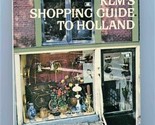 KLM&#39;s Shopping Guide to Holland 1971 - $14.85