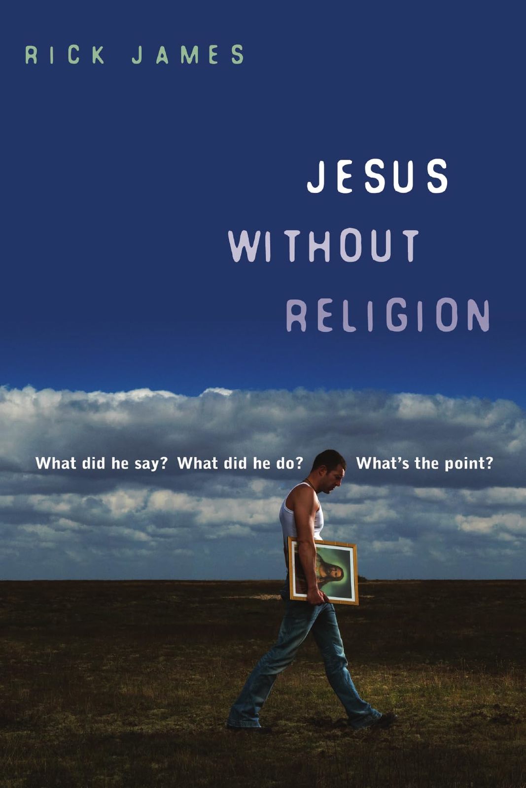 Jesus Without Religion: What Did He Say? What Did He Do? What&#39;s the Poin... - $2.99