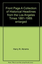 Front Page A Collection of Historical Headlines from the Los Angeles Times 1881- image 3