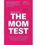The Mom Test: How To Talk To Customers By Fitzpatrick Rob ENGLISH FAST SHIP - $11.99