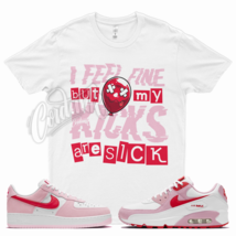 SICK T Shirt for N Air Max 90 Valentines Day Force 1 Love Letter Pink Foam 5 - £20.25 GBP+