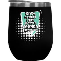 80% Of What I Say Is Just A Manga Reference. Anime Fans&#39; Gift For Illust... - $27.71