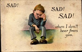 Vintage 1910 POSTCARD- SAD-SAD-SAD-WHEN I Don&#39;t Hear From You Bkc - £3.95 GBP