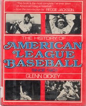 The History of American League Baseball Since 1901 by Glenn Dickey - $12.00
