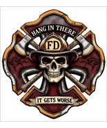 Firefighter Decal Sticker Hang in there it gets worse Firefighter Graphi... - $3.95+
