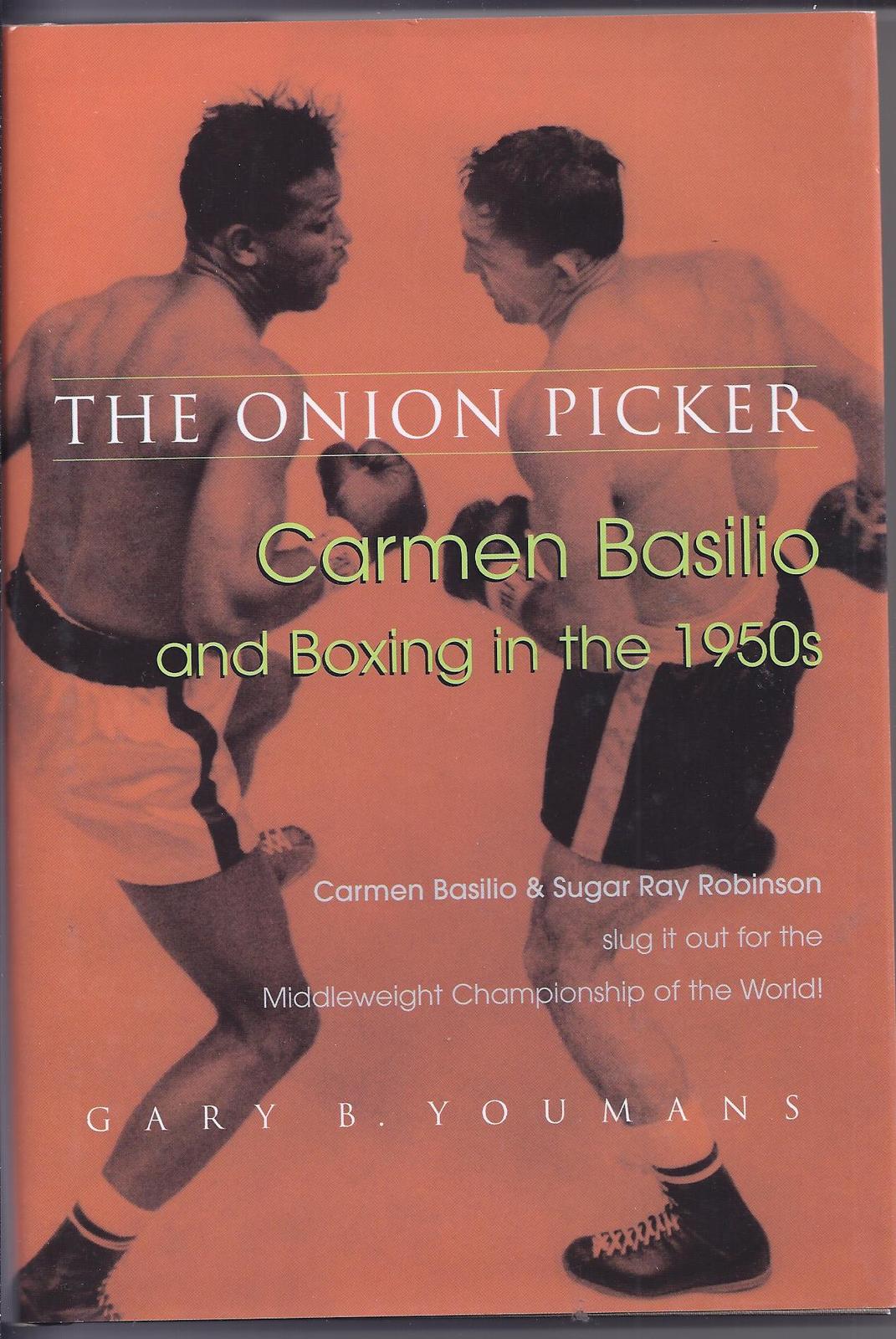 THE ONION PICKER - CARMEN BASILIO &Boxing in the 1950s -Gary B. Youmans - $17.95