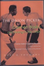 THE ONION PICKER - CARMEN BASILIO &amp;Boxing in the 1950s -Gary B. Youmans - $17.95
