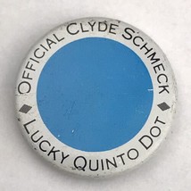 Official Clyde Schmeck Lucky Quinto Dot Small Pin Button Vintage - $9.95