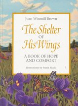 The Shelter of His Wings: A Book of Hope and Comfort Joan Winmill Brown and Fran - £2.34 GBP