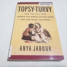 Topsy-Turvy How the Civil War Turned the World Upside Down for Southern Children - $8.98