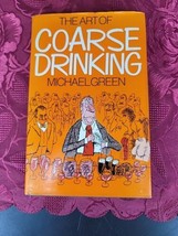 The Art of Coarse Drinking Hardcover Michael Green 1973 First Printing HC DJ - £7.50 GBP
