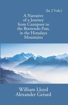 A Narrative Of A Journey From Caunpoor To The Boorendo Pass In The H [Hardcover] - £44.46 GBP