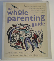 The Whole Parenting Guide : Strategies, Resources, and Inspiring Stories... - $6.29