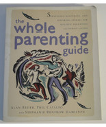 The Whole Parenting Guide : Strategies, Resources, and Inspiring Stories... - $6.29