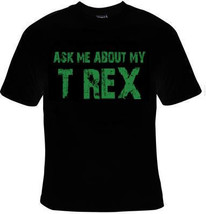 TShirts  Tee Shirts T-Shirt shirt : Ask Me About my T.Rex  -  T-shirt - £11.77 GBP