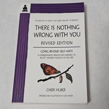 There Is Nothing Wrong with You: Going Beyond Self-Hate by Cheri Huber 2001 - £7.22 GBP