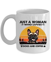 Just A Woman Who Loves French Bulldog Dog And Coffee Mug 11oz Ceramic Vintage Gi - £13.41 GBP