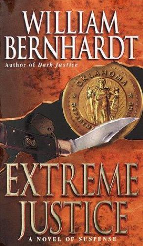 Ben Kincaid Ser.: Extreme Justice by William Bernhardt (1998, Mass ...
