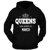 QUEENS Are Born In March Birthday Month Humor Men Black hoodie (M) - £22.16 GBP