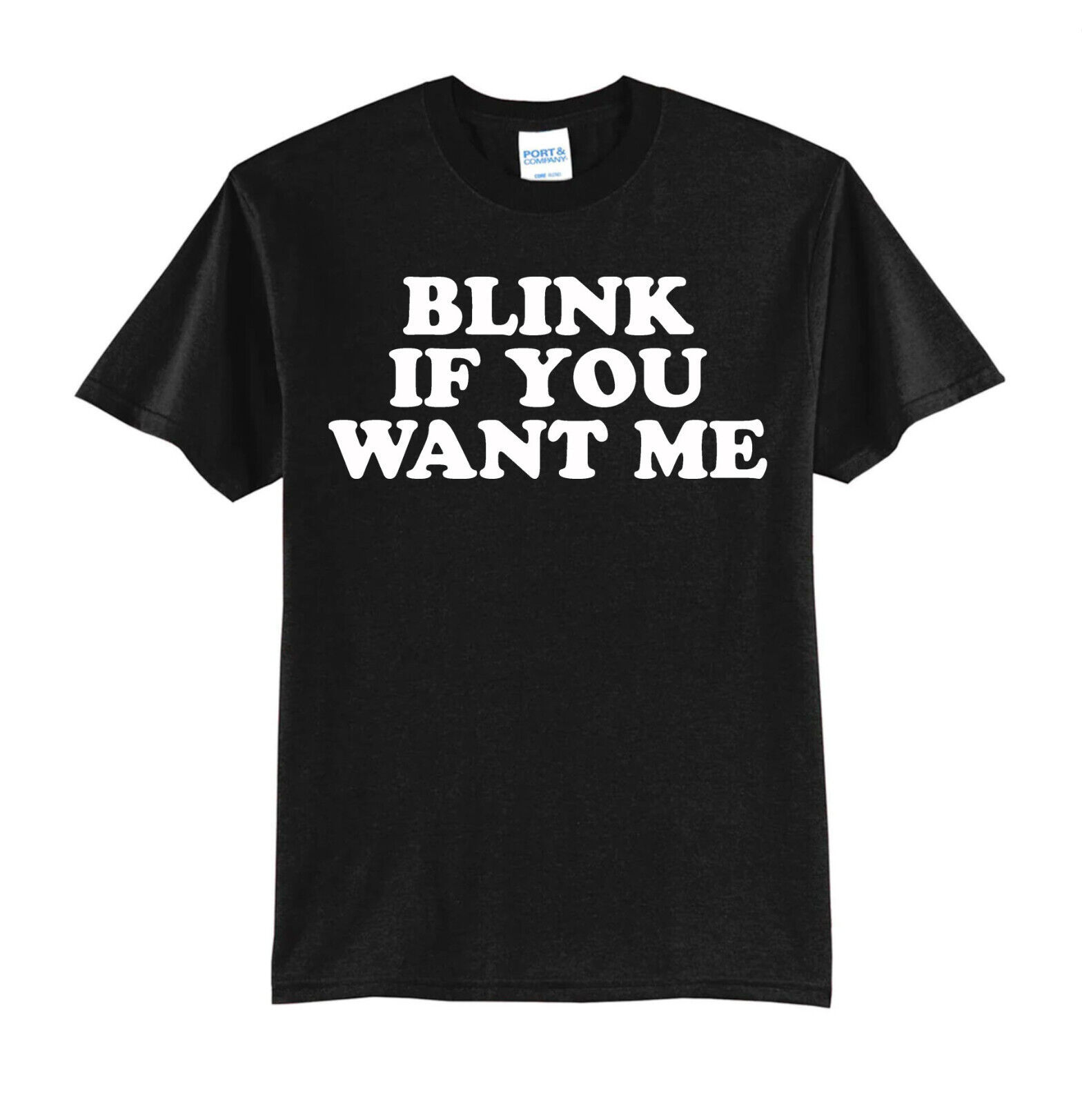 Primary image for BLINK IF YOU WANT ME-NEW T-SHIRT FUNNY-S-M-L-XL