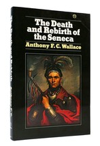 Anthony Wallace The Death And Rebirth Of The Seneca 1st Edition 1st Printing - £40.55 GBP