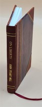 On liberty 1905 [Leather Bound] by Mill, John Stuart - $75.75