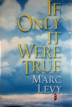 If Only It Were True by Marc Levy / 2000 Hardcover Romance with Jacket / BCE - £1.78 GBP