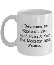Perfect Executive assistant 11oz 15oz Mug, I Became an Executive, Gifts For Frie - £11.95 GBP+