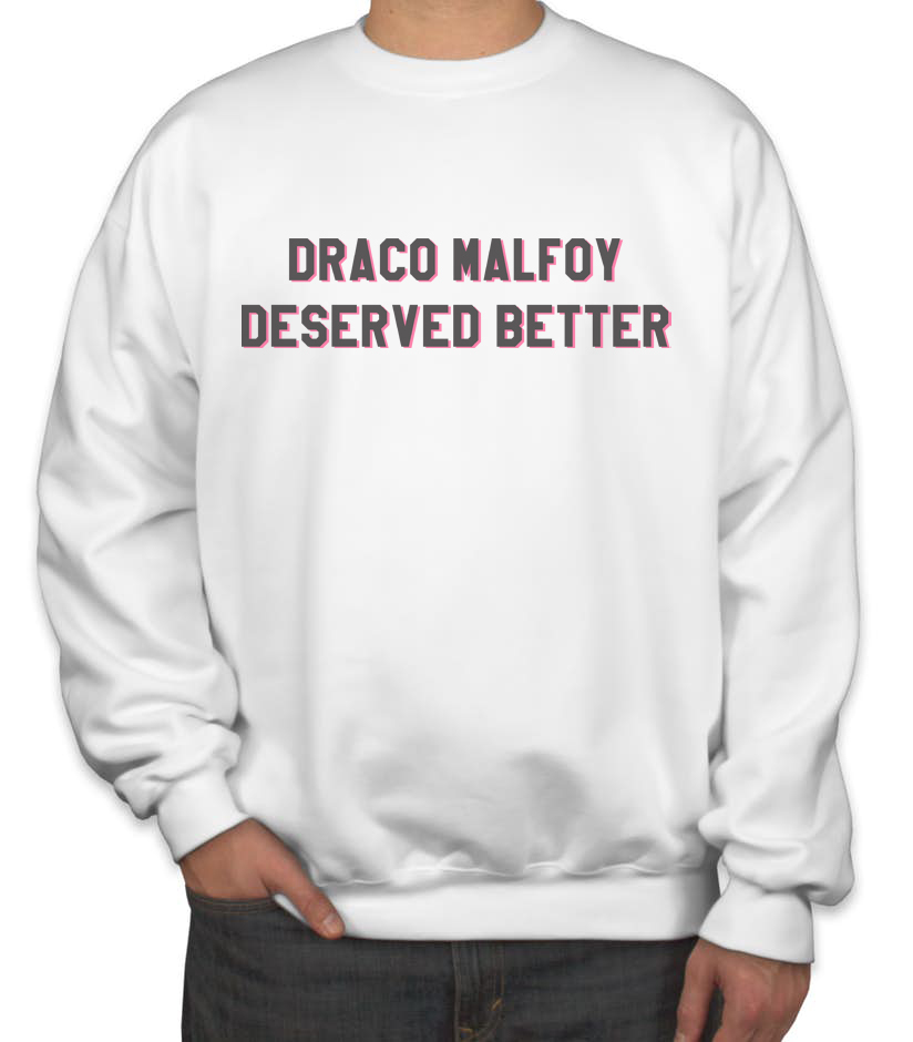 Draco Malfoy deserved better Sweater Sweatshirt WHITE - $30.00