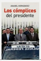 LOS COMPLICES DEL PRESIDENTE - AUTORA ANABEL HERNANDEZ - LIBRO NUEVO EN ... - £26.35 GBP