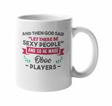 Make Your Mark Design Funny He Made Sexy Oboist or Oboe Player Musician Coffee &amp; - £15.78 GBP+