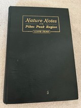 NATURE NOTES PIKES PEAK REGION Lloyd Shaw 1916 PLANTS FLOWERS BIRDS ANIMALS - £49.36 GBP