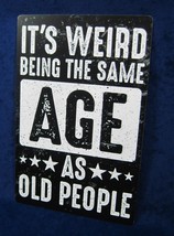 SAME AGE AS OLD PEOPLE - Full Color Metal Sign - Man Cave Garage Bar Pub... - £12.56 GBP