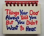 Things Your Dad Always Told You But You Didn&#39;t Want to Hear Carolyn  Coa... - $29.69