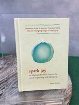 Spark Joy: An Illustrated Master Class on the Art of Organizing and Tidying Up.. - £7.69 GBP