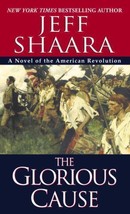 The American Revolutionary War: The Glorious Cause 2 by Jeff Shaara (2003, Paper - £0.78 GBP