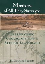 Masters of All They Surveyed: Exploration, Geography, and a British El Dorado Bu - £67.26 GBP