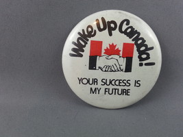 Canadain Political Pin - Wake Up Canada Your Success My Future - Cellulo... - £11.95 GBP