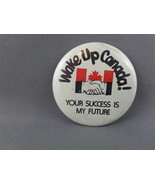 Canadain Political Pin - Wake Up Canada Your Success My Future - Cellulo... - £11.79 GBP