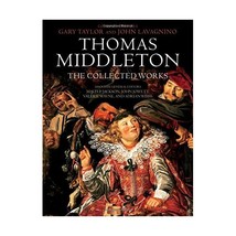 Thomas Middleton: The Collected Works Taylor, Gary (Editor) / Lavagnino, John (E - $71.00