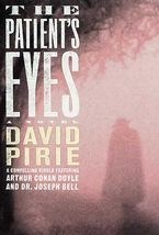 The Patient&#39;s Eyes: The Dark Beginnings of Sherlock Holmes Pirie, David - $2.99