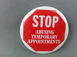 Candian Political PIn - Stop Abusing Temporary Appointments - Celluloid Pin - £11.95 GBP