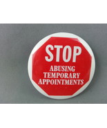 Candian Political PIn - Stop Abusing Temporary Appointments - Celluloid Pin - £11.79 GBP
