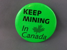 Vintage Canadian Union PIn - Keep Mining in Canada - Celluloid Pin  - $15.00