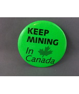 Vintage Canadian Union PIn - Keep Mining in Canada - Celluloid Pin  - £11.79 GBP