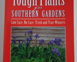 Tough Plants for Southern Gardens Book Felder Bushing Low Maintenance Wi... - $9.99