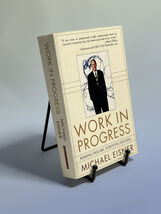 Work in Progress: Risking Failure, Surviving Success Michael Eisner - $3.99